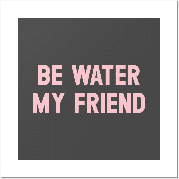 Be Water My Friend, pink Wall Art by Perezzzoso